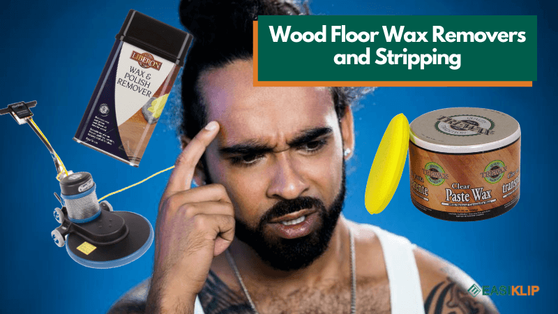Everything About Wood Floor Wax Removers and Stripping - Easiklip Floors